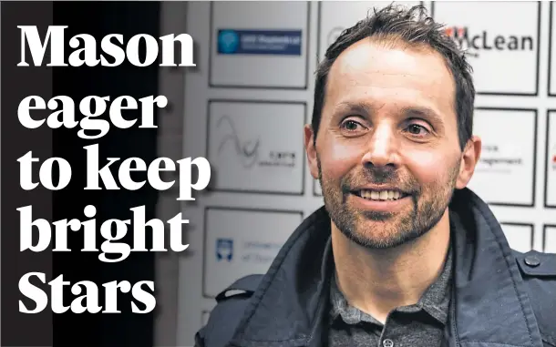  ?? ?? AMBITIOUS: Jeff Mason wants to retain as many players as possible as he believes continuity will help Dundee Stars as they chase success.