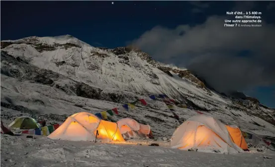  ?? © Anthony Nicolazzi ?? Nuit d’été… à 5 400 m
dans l’Himalaya. Une autre approche de l’hiver ?