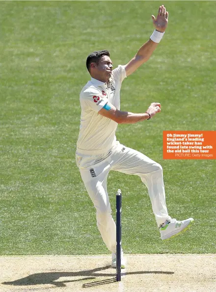  ?? PICTURE: Getty Images ?? Oh Jimmy Jimmy! England’s leading wicket-taker has found late swing with the old ball this tour