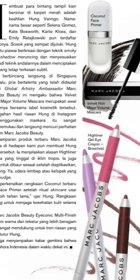  ??  ?? Coconut Face Primer Velvet Noir Major Volume Mascara Highliner Gel Eye Crayon – Brow(nie)