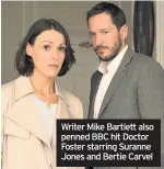  ??  ?? Writer Mike Bartlett also penned BBC hit Doctor Foster starring Suranne Jones and Bertie Carvel