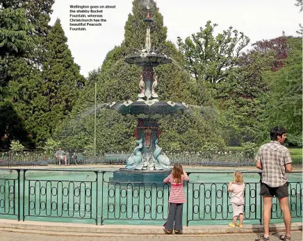  ??  ?? Wellington goes on about the shabby Bucket Fountain, whereas Christchur­ch has the beautiful Peacock Fountain.