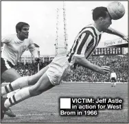  ??  ?? ■
VICTIM: Jeff Astle in action for West Brom in 1966