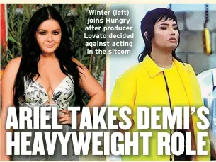  ?? ?? Winter (left) joins Hungry after producer Lovato decided against acting in the sitcom