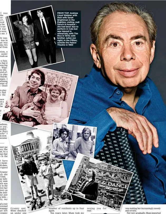  ??  ?? FROM TOP: Andrew Lloyd Webber with then wife Sarah Brightman in the Eighties; visiting Judi Dench in hospital – she had been due to perform in Cats but was injured in rehearsals; with Tim Rice in 1970; with brother Julian (on right) in the Fifties;...