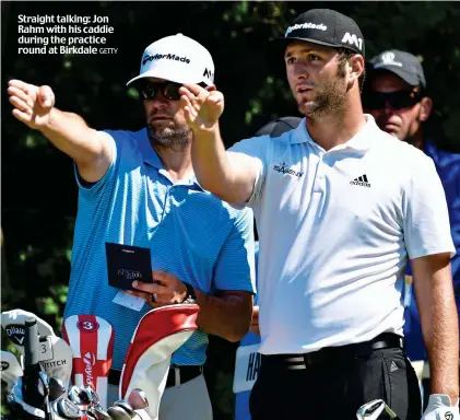  ?? GETTY ?? Straight talking: Jon Rahm with his caddie during the practice round at Birkdale