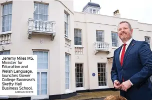  ?? ADRIAN WHITE ?? Jeremy Miles MS, Minister for Education and Welsh Language, launches Gower College Swansea’s Sketty Hall Business School.