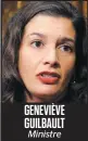  ??  ?? GENEVIÈVE GUILBAULT Ministre