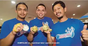  ?? FOTO: ZULKARNAIN AHMAD TAJUDDIN ?? KUMPULAN Lite Superbowl lakar sejarah tersendiri.