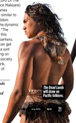  ??  ?? The Dead Lands is in cinemas and on demand from 29 May. The Dead Lands will draw on Pacific folklore.