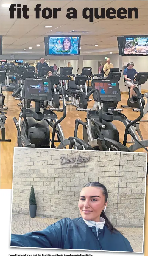  ?? ?? Kaya Macleod tried out the facilities at David Lloyd gym in Monifieth.