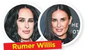  ??  ?? Sopra: a sinistra, Rumer Willis, 29; a destra, suamadre Demi Moore, 54, eletta da People tra le dieci donne over 50 più belle del mondo.