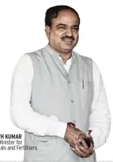  ??  ?? ANANTH KUMAR Union Minister for Chemicals and Fertiliser­s