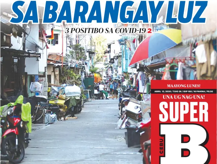  ?? / ALAN TANGCAWAN ?? ■ NABALAKA: Ang mga molupyo sa Sityo Zapatera, Barangay Luz, siyudad sa Sugbo nabalaka kaayo tungod sa pagpaubos nila sa 'total lockdown' tungod sa tulo ka molupyo sa dapit nga positibo sa Covid-19.