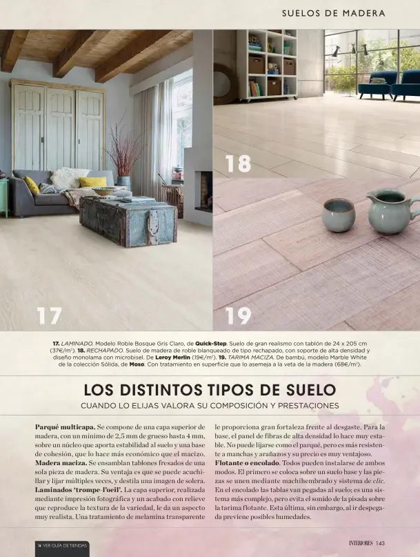  ??  ?? 17. LAMINADO. Modelo Roble Bosque Gris Claro, de Quick-Step. Suelo de gran realismo con tablón de 24 x 205 cm (37€/m2). 18. RECHAPADO. Suelo de madera de roble blanqueado de tipo rechapado, con soporte de alta densidad y diseño monolama con microbisel....