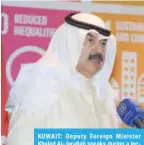  ?? — KUNA ?? KUWAIT: Deputy Foreign Minister Khaled Al-Jarallah speaks during a lecture hosted in the Saud Al-Nasser AlSabah Diplomatic Institute.