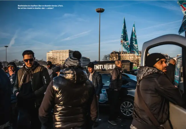  ??  ?? Manifestat­ion de chauffeurs Uber en décembre dernier, à Paris. Qui ont bien résumé la situation: uber = entuber?