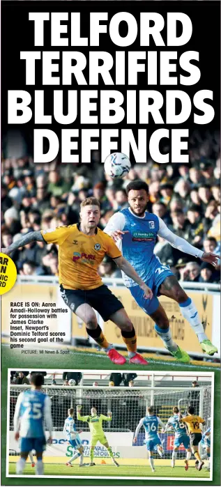  ?? PICTURE: MI News & Sport ?? RACE IS ON: Aaron Amadi-Holloway battles for possession with James Clarke
Inset, Newport’s Dominic Telford scores his second goal of the game