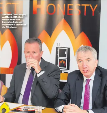  ??  ?? Sinn Fein’s Conor Murphy and Mairtin O Muilleoir were involved with Enterprise, Trade and Investment at the time of the RHI scheme