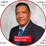  ??  ?? Burgemeest­er Melvin Naik