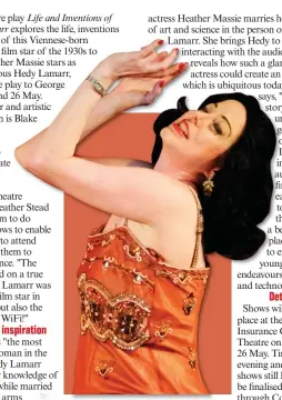  ??  ?? US actress Heather Massie enjoys playing the highly intelligen­t inventor and sensual film star Hedy Lamarr.