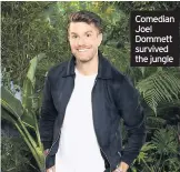  ??  ?? Comedian Joel Dommett survived the jungle