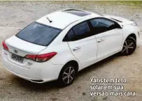  ??  ?? Yaris tem teto solar em sua versão mais cara