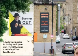  ?? PHOTOS: GETTY IMAGES ?? A Galloway poster in Batley and Spen and (right) Labour candidate Kim Leadbeater