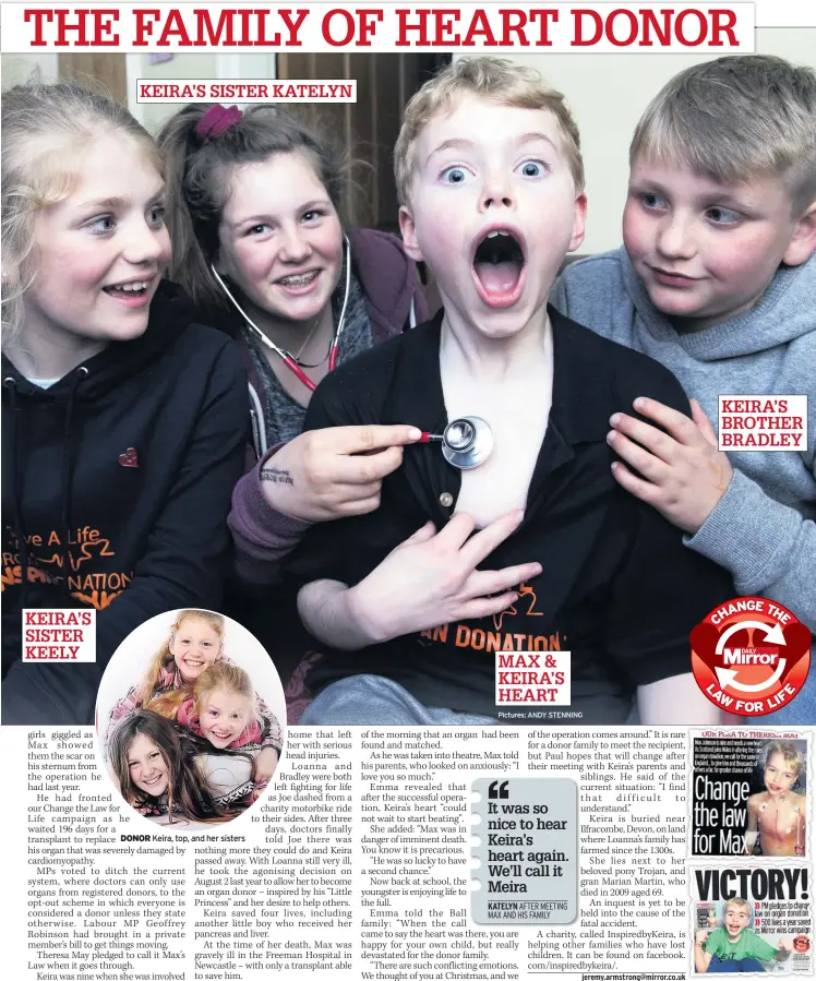  ??  ?? DONOR Keira, top, and her sisters Pictures: ANDY STENNING TRIUMPH Our law campaign KEIRA’S SISTER KEELY MAX & KEIRA’S HEART KEIRA’S BROTHER BRADLEY