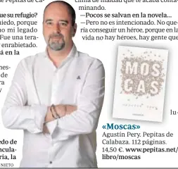  ?? MATÍAS NIETO lucha. ?? «Moscas» Agustín Pery. Pepitas de Calabaza. 112 páginas. 14,50 €. www.pepitas.net/ libro/moscas