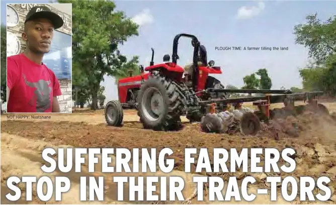  ?? ?? NOT HAPPY: Nyatshane
PLOUGH TIME: A farmer tilling the land