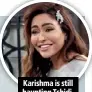  ??  ?? Karishma is still haunting Tshidi.