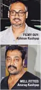  ??  ?? FILMY GUY: Abhinav Kashyap
WELL FITTED: Anurag Kashyap