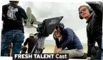 ?? ?? FRESH TALENT Cast learned camera skills
