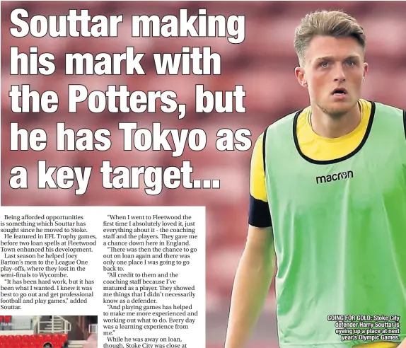  ??  ?? GOING FOR GOLD: Stoke City defender Harry Souttar is eyeing up a place at next year’s Olympic Games.