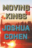  ??  ?? Moving Kings By Joshua Cohen (Random House; 240 pages; $26)