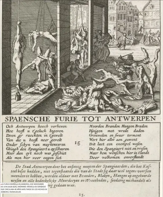  ??  ?? LA FURIA ESPAÑOLA EN AMBERES, 4 DE NOVIEMBRE DE 1576 (1618-1624), ANÓNIMO. MODELO DE GRABADO QUE CIRCULABA 40 AÑOS MÁS TARDE DE LOS HECHOS DE AMBERES. RIJKMUSEUM.