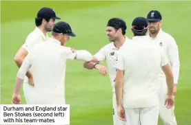  ??  ?? Durham and England star Ben Stokes (second left) with his team-mates