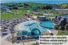  ?? FOTO: ACQUACOLOR­S ?? Prenovljen­i del v največjem hrvaškem vodnem parku pri Poreču