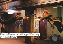  ??  ?? Keanu Reeves and Hugo Weaving in ‘The Matrix’.