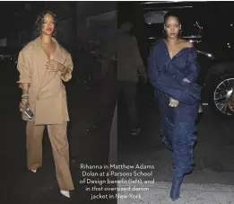  ??  ?? Rihanna in Matthew Adams Dolan at a Parsons School of Design benefit (left), and in that oversized denim jacket in New York.