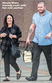 ??  ?? Nicola Shaw leaving court with her new partner