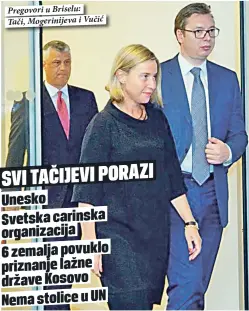  ??  ?? Pregovori u Briselu:
Tači, Mogerinije­va i Vučić