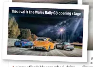  ??  ?? This oval is the Wales Rally GB opening stage