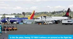  ?? —AFP ?? In this file photo, Boeing 737 MAX 9 airliners are pictured on the flight line at the Boeing Renton Factory in Renton, Washington.