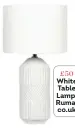  ?? ?? £50 White Table Lamp, Ruma. co.uk