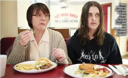  ??  ?? Happy holidays? Mum, Sue, and son, Daniel (Monica Dolan and Earl Cave) find themselves trapped together