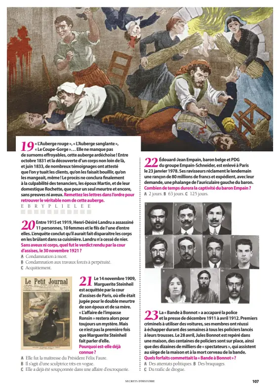  ??  ?? E B R Y P L I E L E E A Condamnati­on à mort. B Condamnati­on aux travaux forcés à perpétuité. C Acquitteme­nt. A Elle fut la maîtresse du Président Félix Faure. B Il s’agit d’une sculptrice très en vogue. C Elle a déjà été soupçonnée dans une affaire...