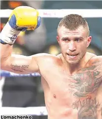  ??  ?? Lomachenko