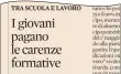  ??  ?? Sul Sole dell’11 aprile Carlo Carboni ha sottolinea­to che la disoccupaz­ione giovanile sconta i ritardi della formazione.